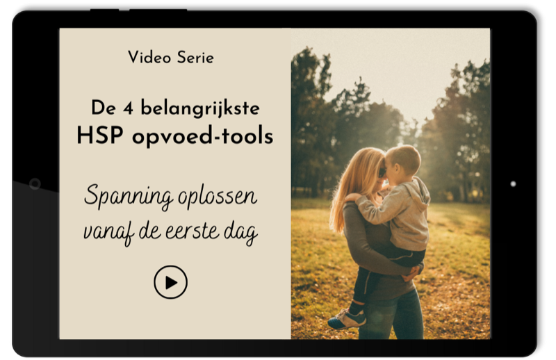Bonus video serie op een tablet: De 4 belangrijkste HSP opvoed-tools, spanning oplossen vanaf de eerste dag
