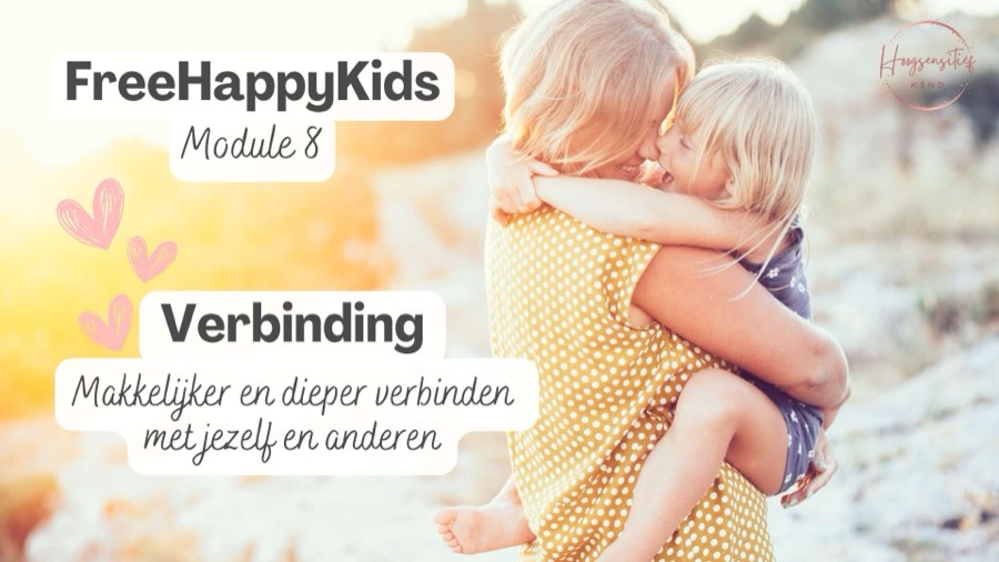 Module 8: Verbinding. Makkelijker en dieper verbinden met jezelf en anderen