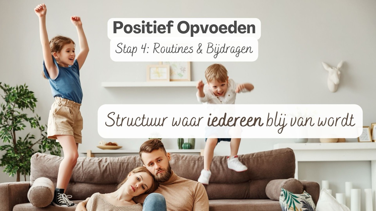 Positief Opvoeden stap 4, Routines en Bijdragen: structuur waar iedereen blij van wordt
